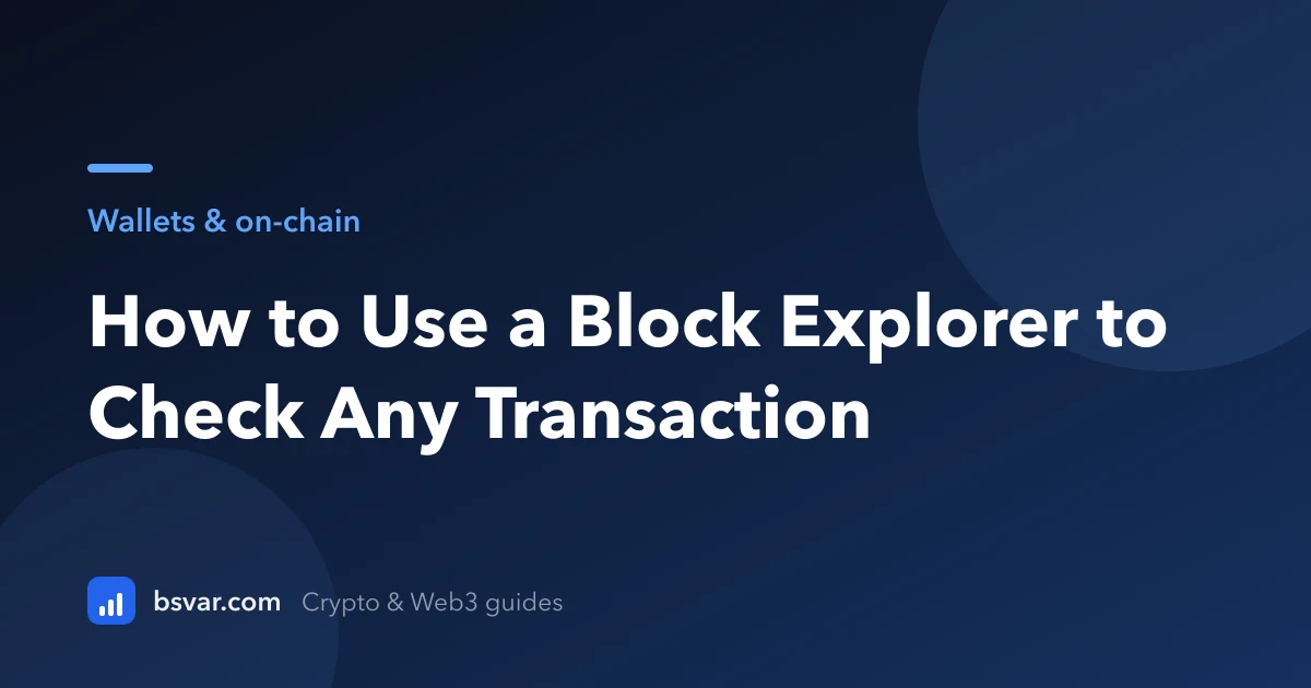 How to Use a Block Explorer to Check Any Transaction (2026)