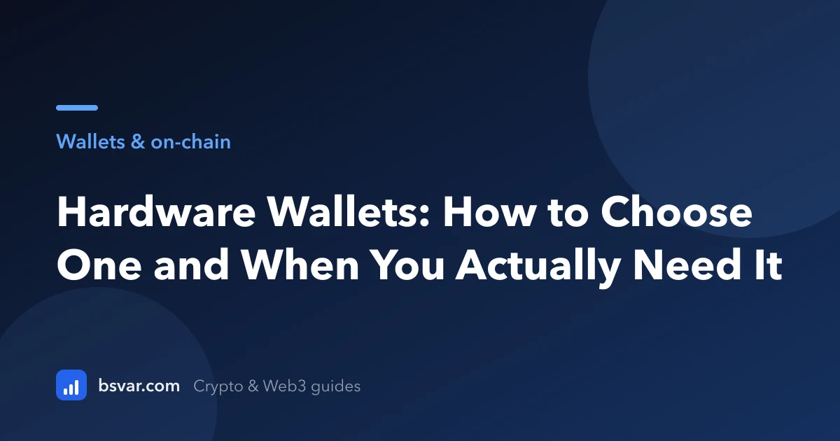 Hardware Wallets: How to Choose One and When You Actually Need It (2026)